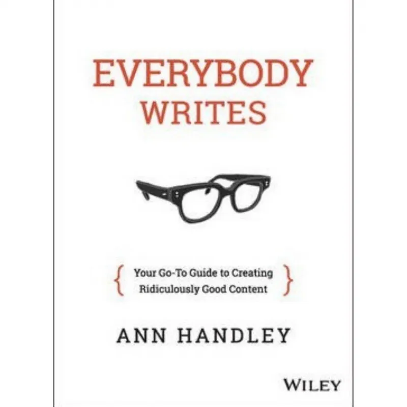 Everybody Writes: Your go-to guide to creating ridiculously good content